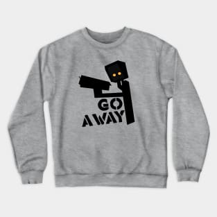 Go Away Crewneck Sweatshirt